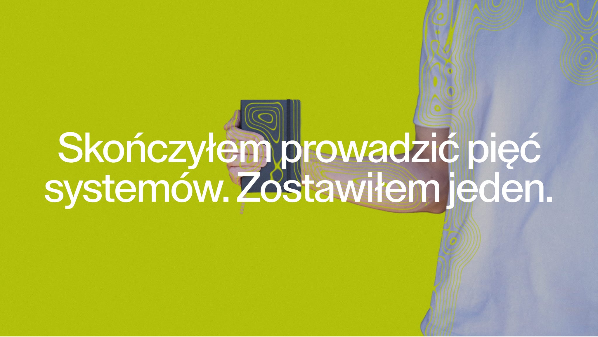 #02: Skończyłem prowadzić pięć systemów. Zostawiłem jeden.